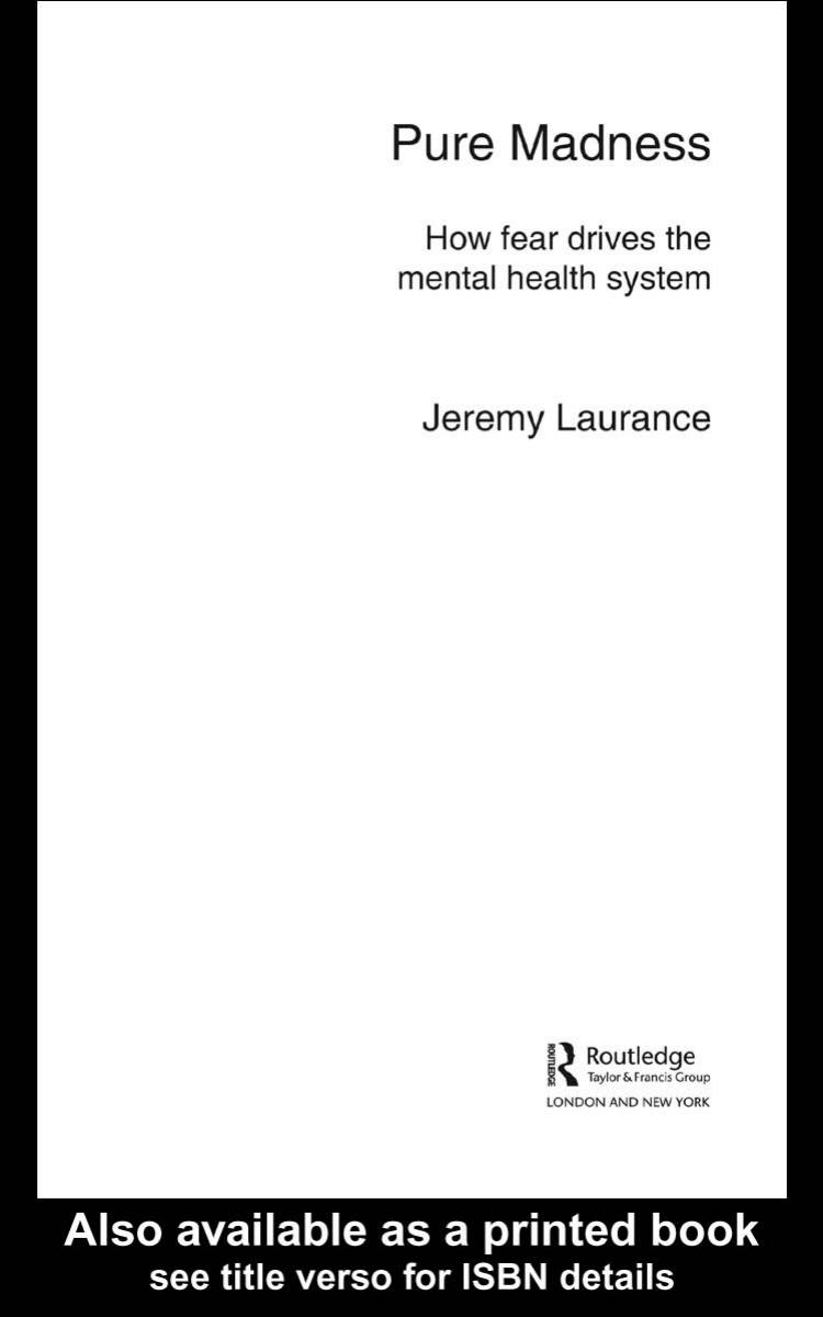 Pure Madness: How Fear Drives the Mental Health System by Jeremy Laurance