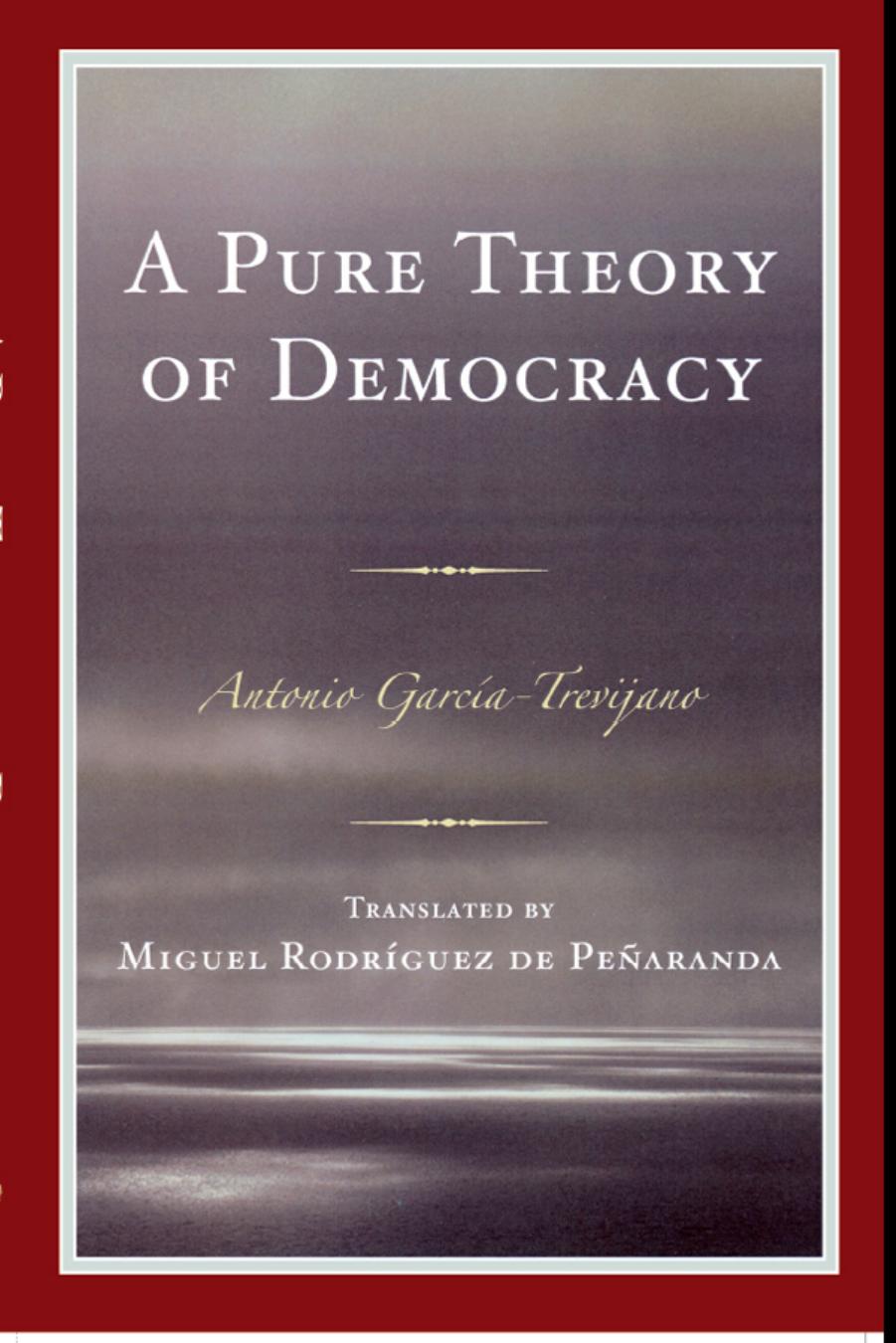 Pure Theory of Democracy by Antonio García-Trevijano; Miguel Rodríguez de Peñaranda
