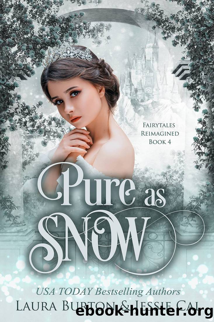 Pure as Snow: A Snow White Retelling (Fairytales Reimagined Book 4) by Laura Burton & Jessie Cal