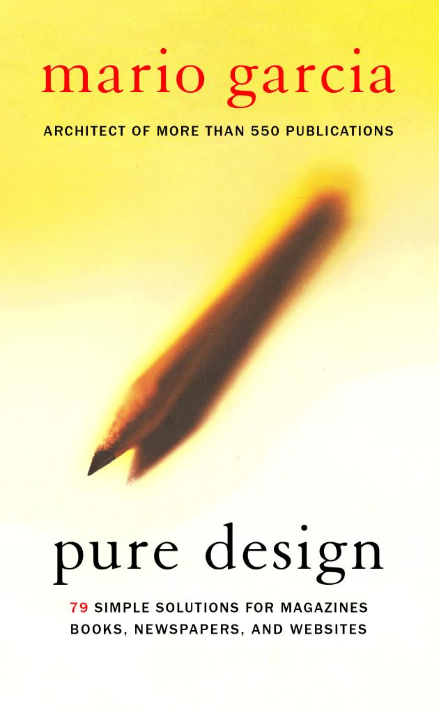 Pure design : 79 simple solutions for magazines, books, newspapers, and websites by Mario R Garcia