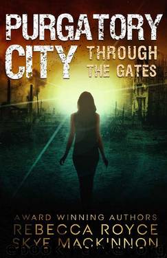 Purgatory City (Through the Gates Book 1) by Skye MacKinnon & Rebecca Royce