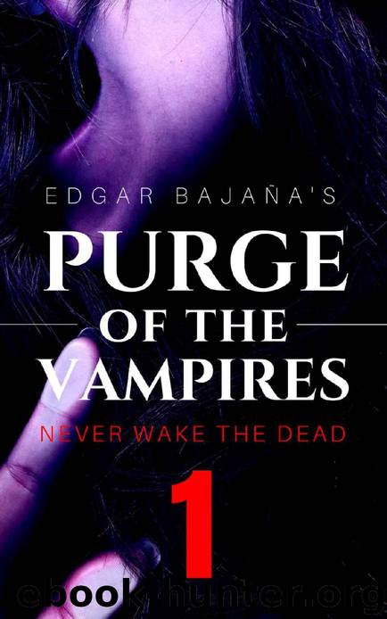 Purge of the Vampires (Book 1): Never Wake the Dead by Bajaña Edgar