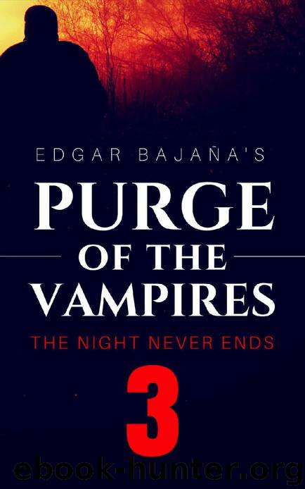 Purge of the Vampires (Book 3): The Night Never Ends by Bajaña Edgar