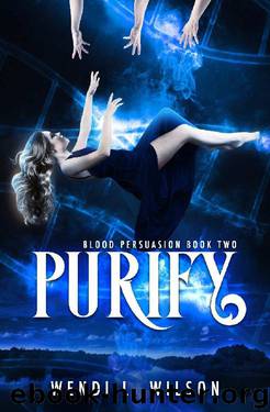 Purify: A Reverse Harem Paranormal Romance: Blood Persuasion Book 2 by Wendi Wilson