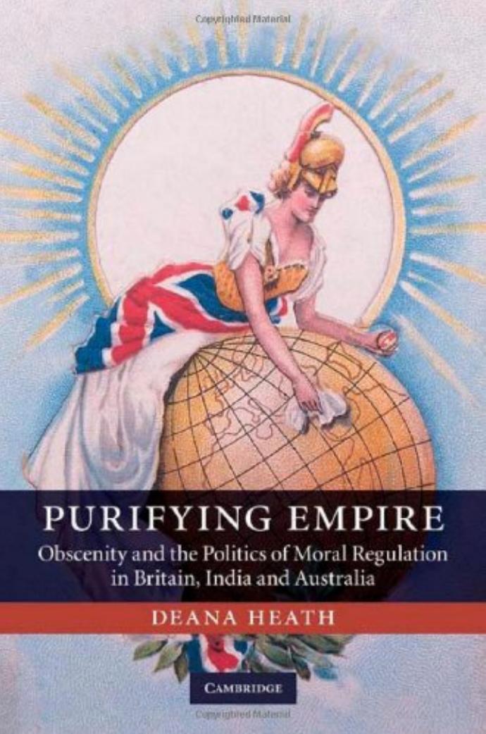 Purifying Empire: Obscenity and the Politics of Moral Regulation in Britain, India and Australia by Deana Heath