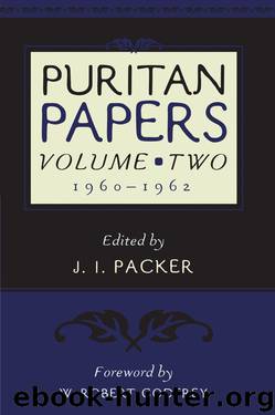 Puritan Papers: 1960-1962 by J. I. Packer