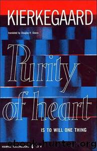 Purity of Heart Is to Will One Thing by Soren Kierkegaard