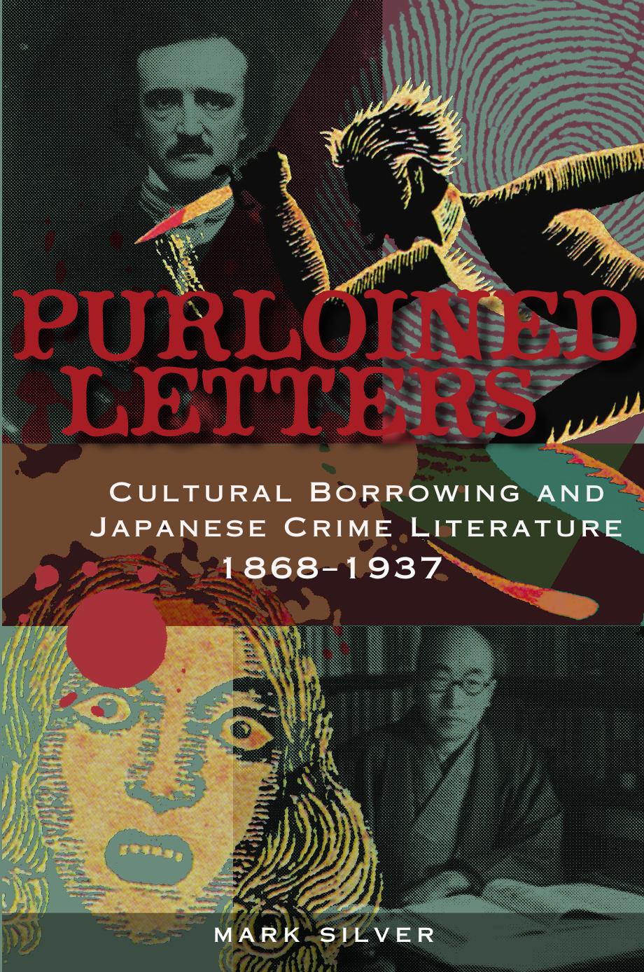 Purloined Letters: Cultural Borrowing and Japanese Crime Literature, 1868-1937 by Mark Silver
