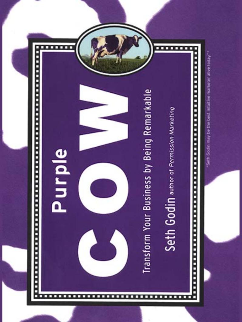 Purple Cow: Transform Your Business by Being Remarkable by Seth Godin