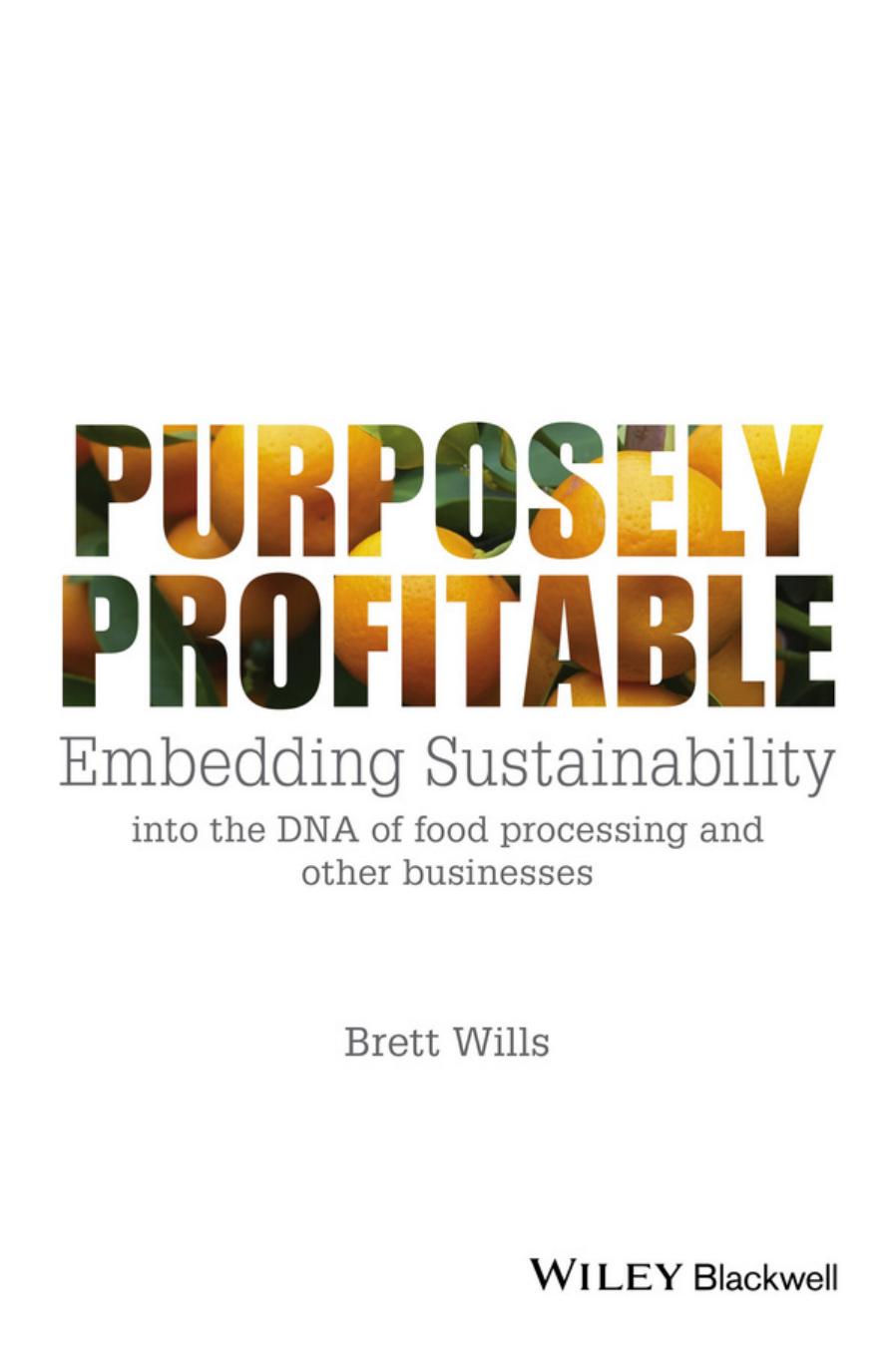 Purposely Profitable: Embedding Sustainability into the DNA of Food Processing and Other Businesses by Unknow