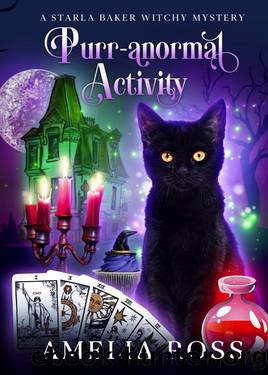 Purr-anormal Activity: A Starla Baker Witchy Mystery by Amelia Ross