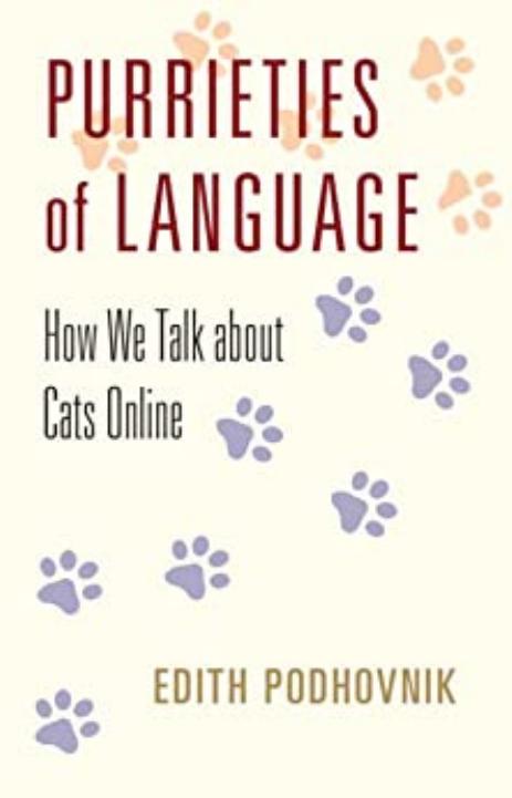 Purrieties of Language: How We Talk about Cats Online by Edith Podhovnik