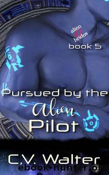 Pursued by the Alien Pilot (Alien Brides Book 6) by C.V. Walter