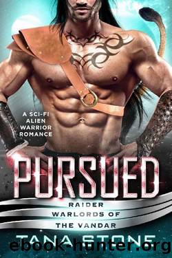 Pursued: A Sci-Fi Alien Warrior Romance (Raider Warlords of the Vandar Book 4) by Tana Stone