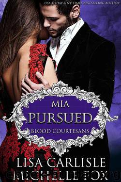 Pursued: A Vampire Blood Courtesans Romance by Carlisle Lisa & Fox Michelle