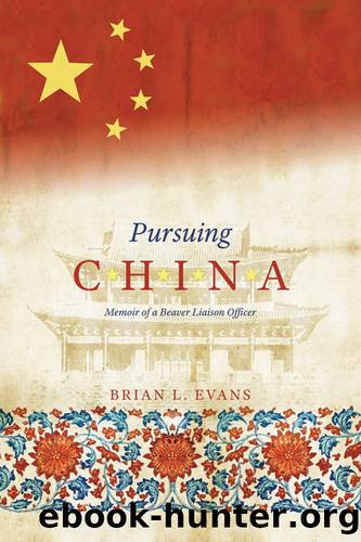 Pursuing China: Memoir of a Beaver Liaison Officer by Brian L. Evans