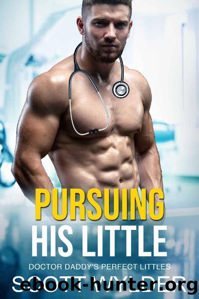Pursuing His Little: An Age Play Daddy Dom Instalove Romance (Doctor Daddy's Perfect Littles Book 10) by Scott Wylder