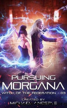 Pursuing Morgana (Witch of the Federation Book 3) by Michael Anderle