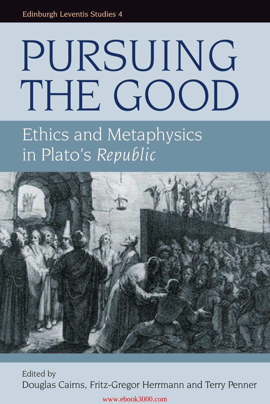 Pursuing the Good: Ethics and Metaphysics in Plato's Republic by Unknow