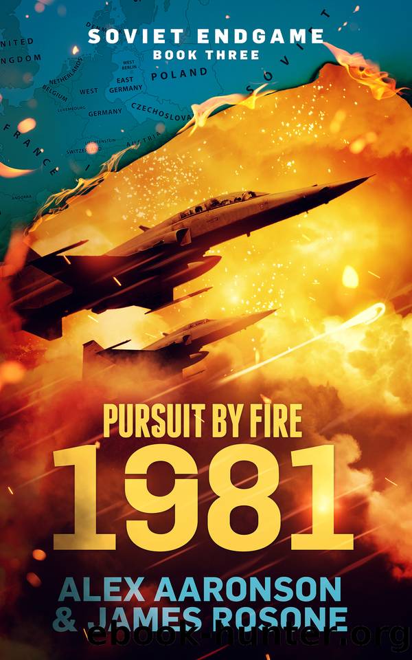 Pursuit by Fire: 1981 (Soviet Endgame Book 3) by Alex Aaronson & James Rosone