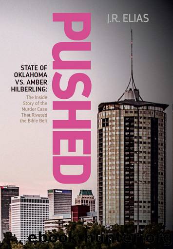 Pushed: State of Oklahoma vs. Amber Hilberling: The Inside Story of the Murder Case That Riveted the Bible Belt by J.R. Elias