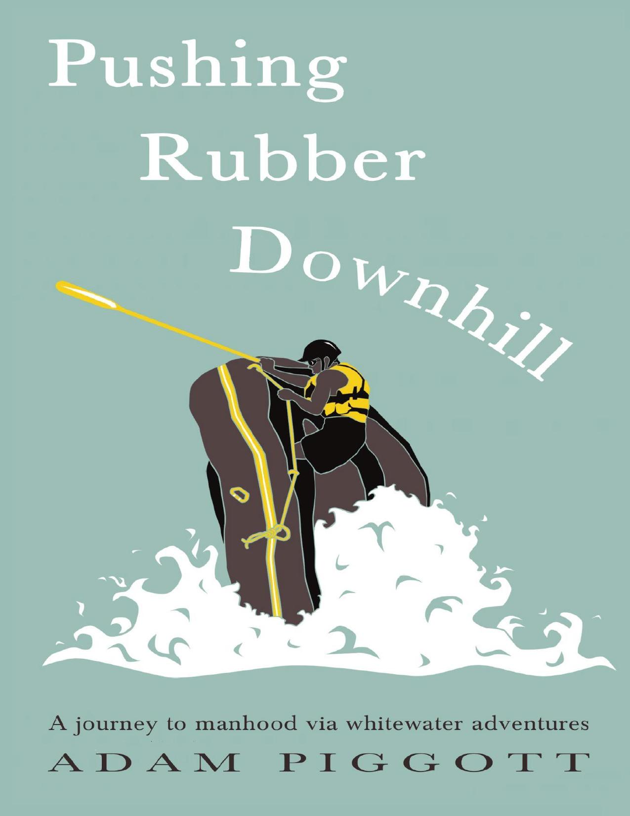 Pushing Rubber Downhill by Adam Piggott