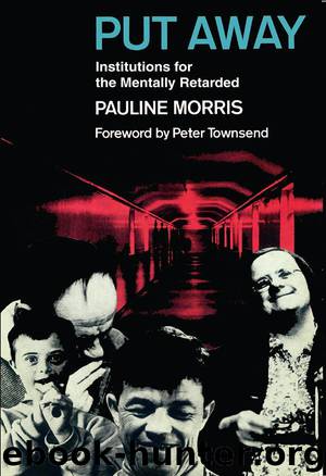 Put Away: Institutions for the Mentally Retarded (Social Psychology) by Pauline Morris