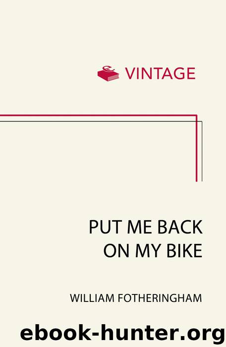 Put Me Back on My Bike by William Fotheringham