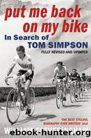 Put Me Back on My Bike_In Search of Tom Simpson by William Fotheringham