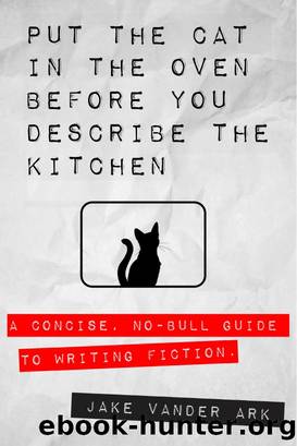 Put the Cat In the Oven Before You Describe the Kitchen by Jake Vander Ark
