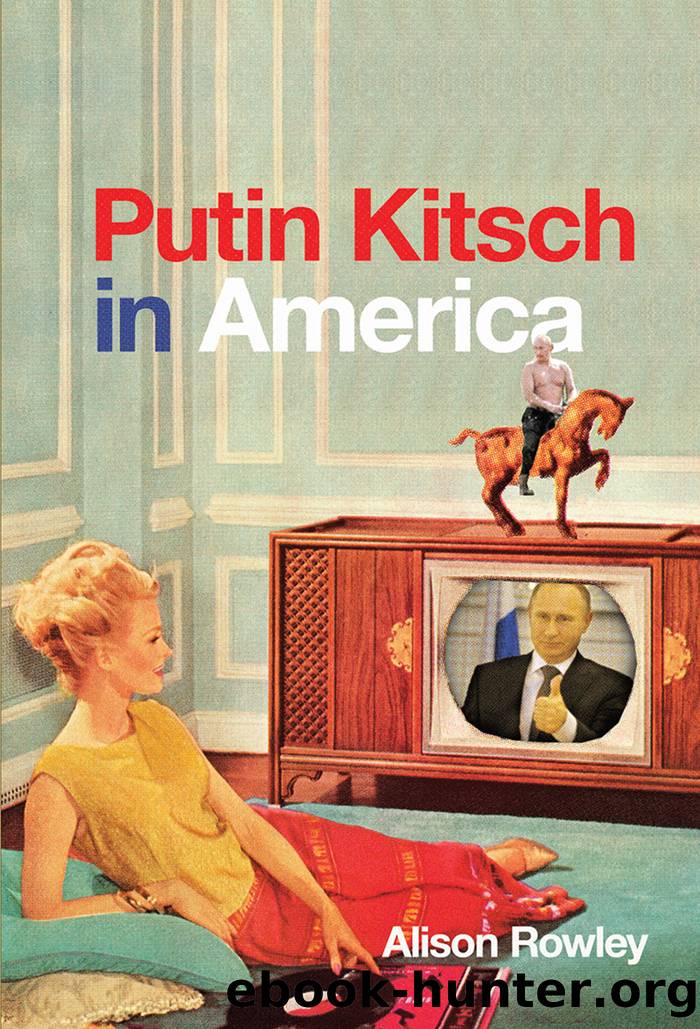 Putin Kitsch in America by Alison Rowley