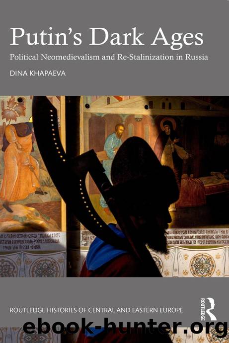 Putin's Dark Ages; Political Neomedievalism and Re-Stalinization in Russia; First Edition by Dina Khapaeva