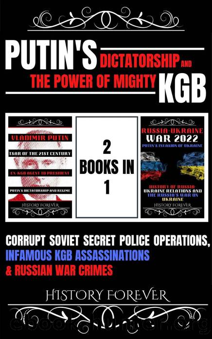 Putin's Dictatorship And The Power Of Mighty Kgb: 2 Books In 1 by FOREVER HISTORY