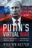 Putin's Virtual War by William Nester