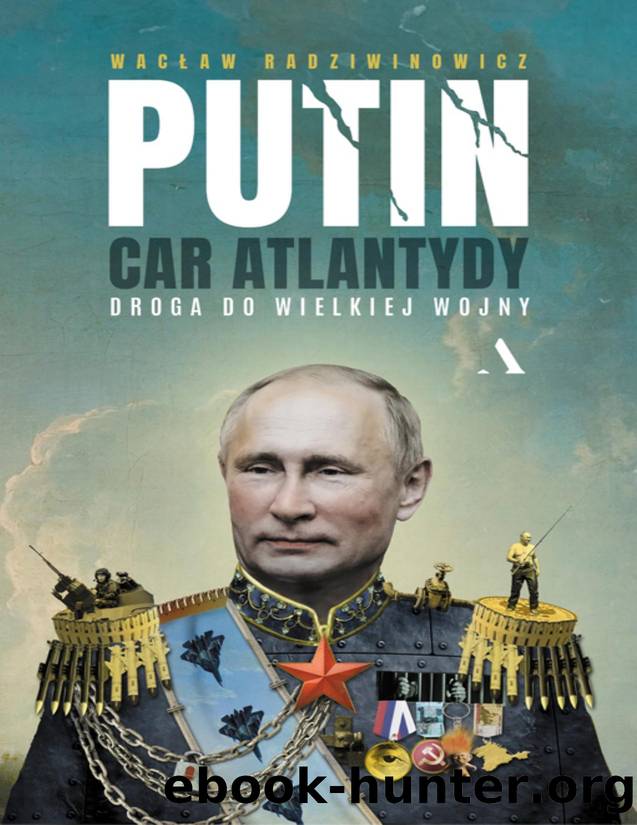 Putin, car Atlantydy by Wacław Radziwinowicz