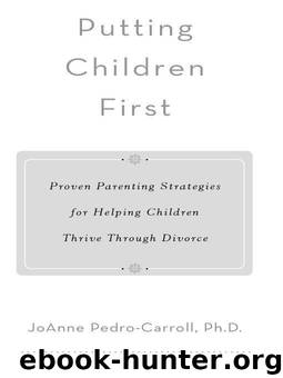 Putting Children First: Proven Parenting Strategies for Helping Children Thrive Through Divorce by Pedro-Carroll JoAnne