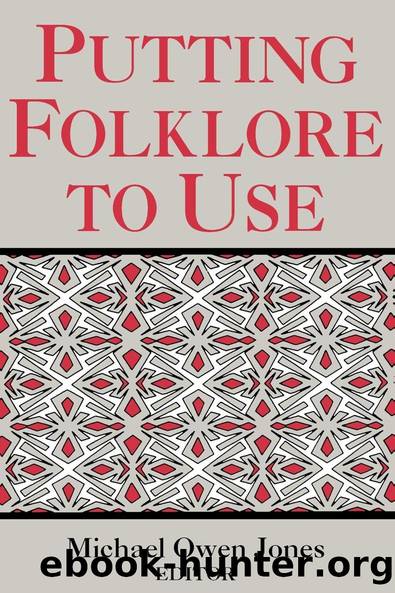 Putting Folklore To Use by Michael Owen Jones