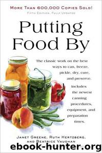Putting Food By by Janet Greene; Ruth Hertzberg; Beatrice Vaughan