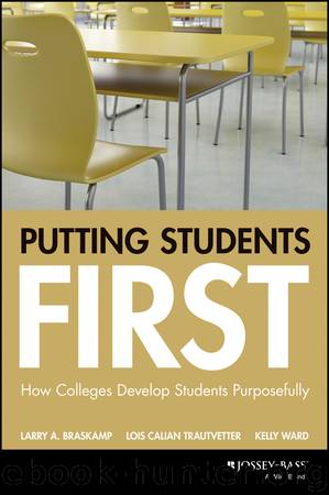 Putting Students First by Larry A. Braskamp Lois Calian Trautvetter Kelly Ward Jon F. Wergin