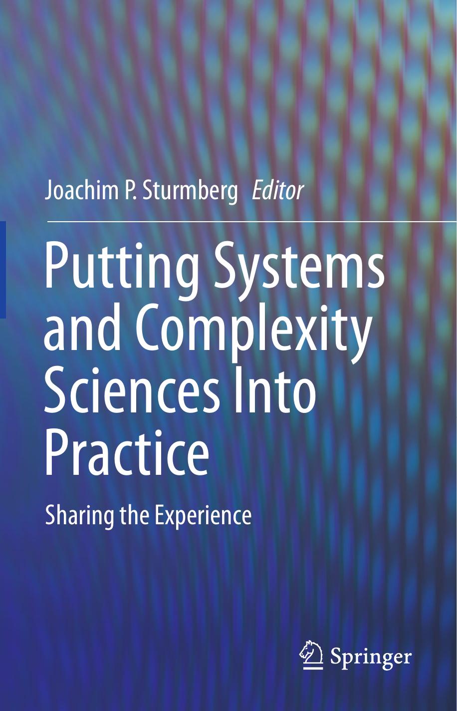 Putting Systems and Complexity Sciences Into Practice by Joachim P. Sturmberg