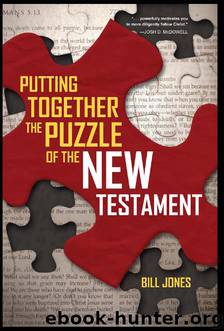 Putting Together the Puzzle of the New Testament by Bill Jones
