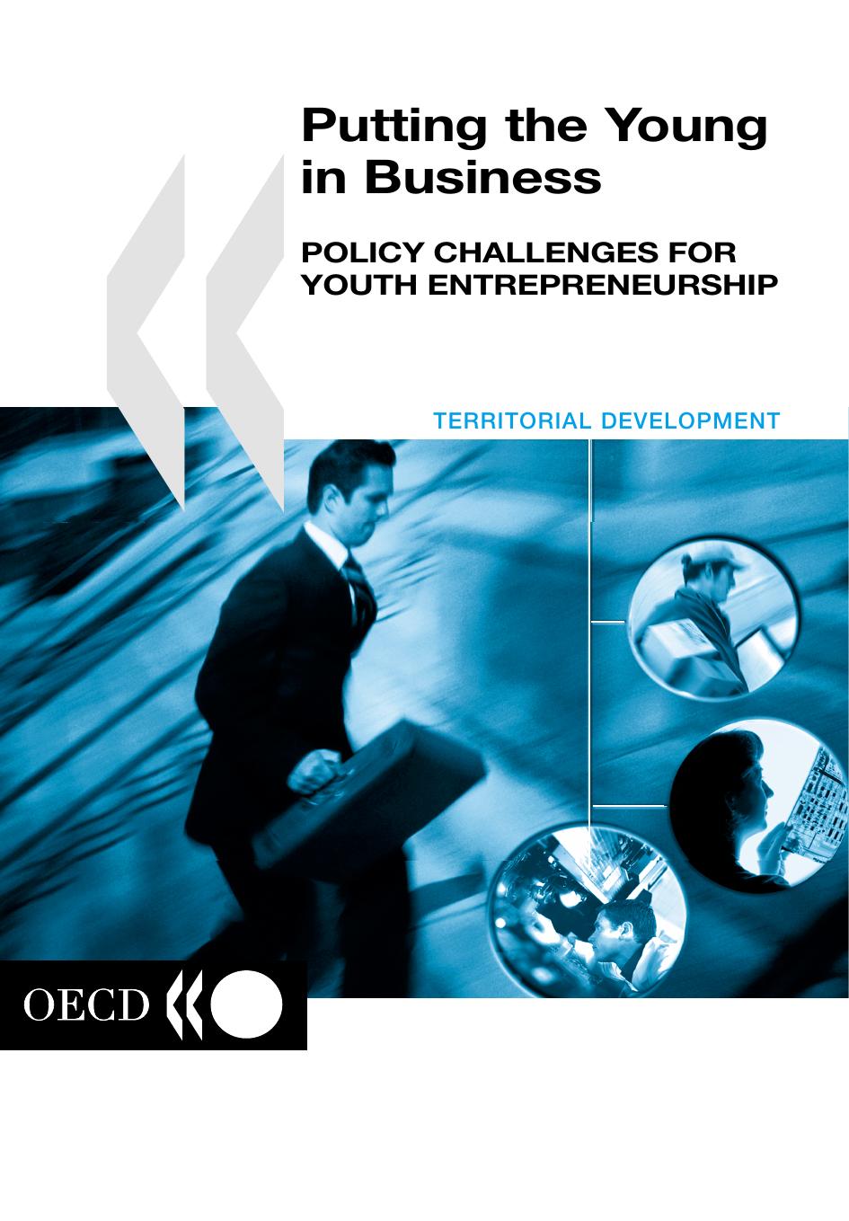 Putting the young in business : policy challenges for youth entrepreneurship. by OECD