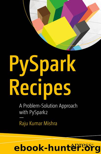 PySpark Recipes by Raju Kumar Mishra