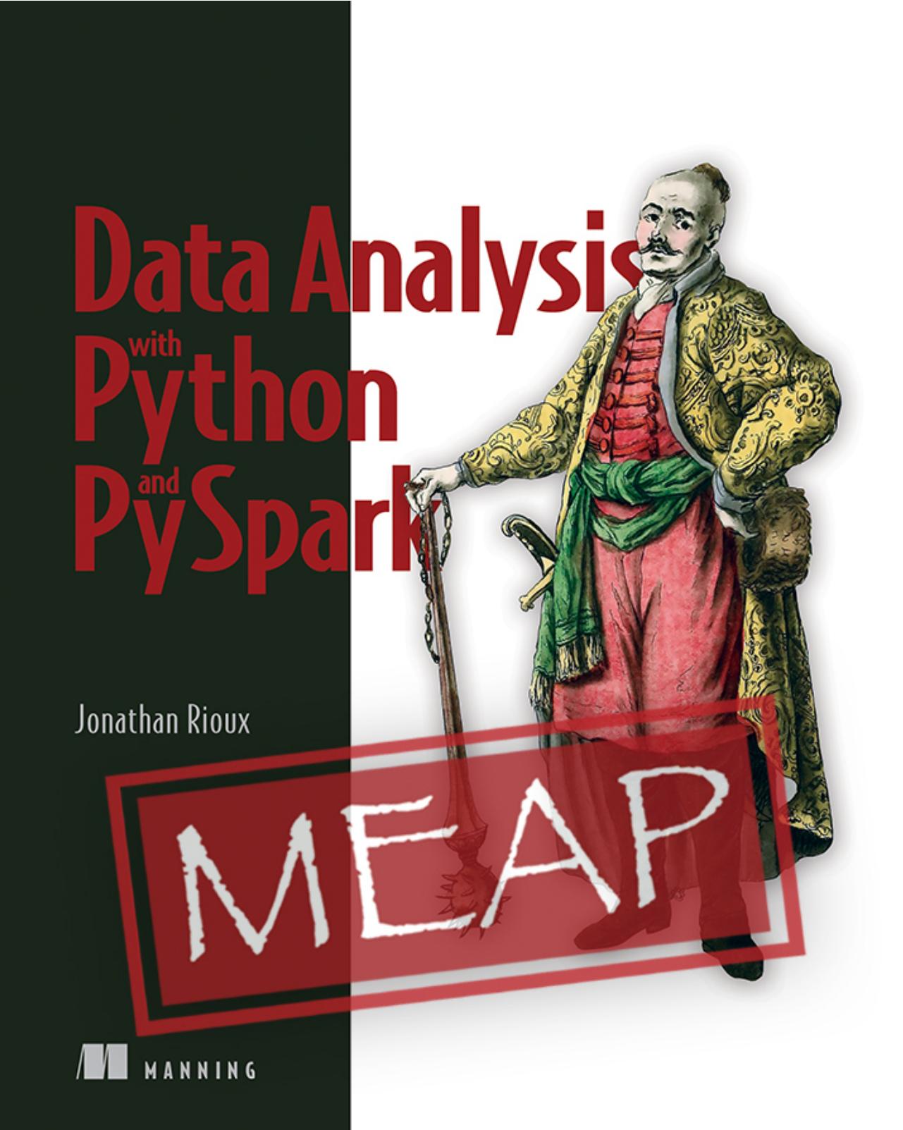 PySpark in Action: Python data analysis at scale MEAP V07 by Jonathan Rioux