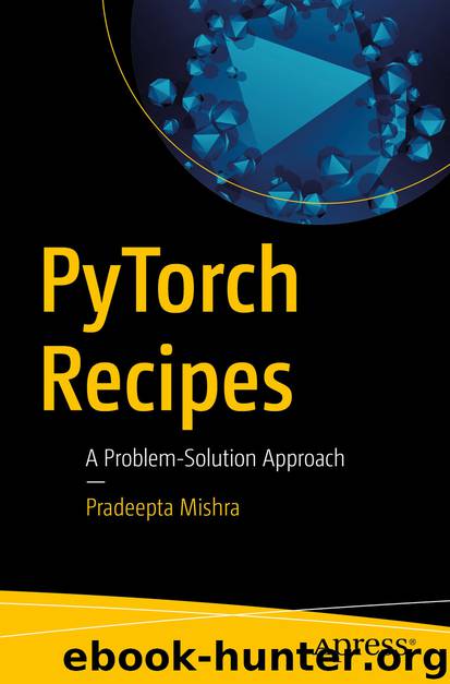 PyTorch Recipes by Pradeepta Mishra