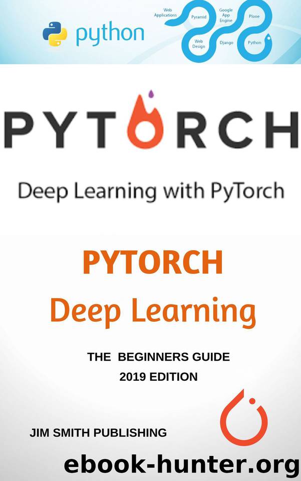 PyTorch. An Introduction Guide to Pytorch Deep Learning for Beginners, 2019 Edition. by Smith Jim