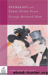 Pygmalion and Three Other Plays by George Bernard Shaw