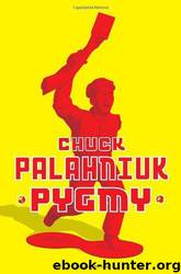 Pygmy (2009) by Palahniuk Chuck
