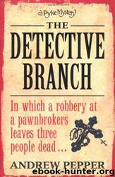 Pyke 04 - The Detective Branch by Andrew Pepper
