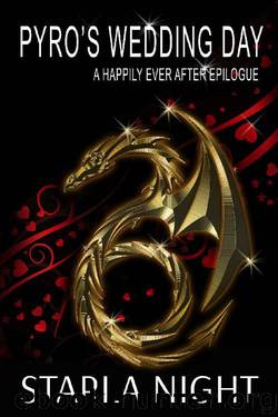 Pyro's Wedding Day_A Happily Ever After Epilogue by Starla Night